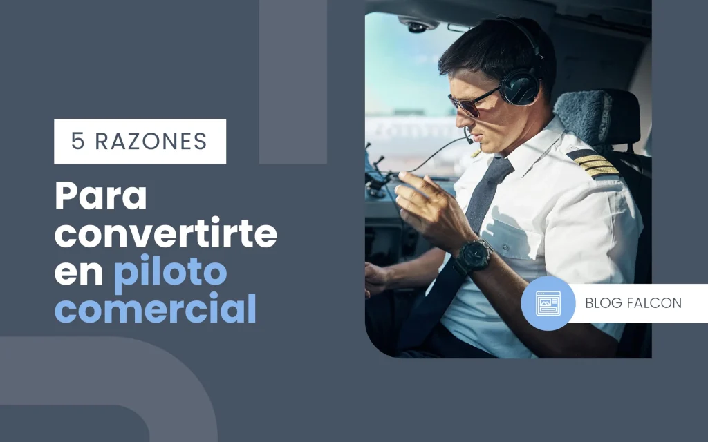 5 razones para convertirte en Piloto Comercial
