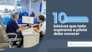 Falcon blogpost - 6 de marzo - 10 terminos basicos que todo aspirante a piloto debe conocer